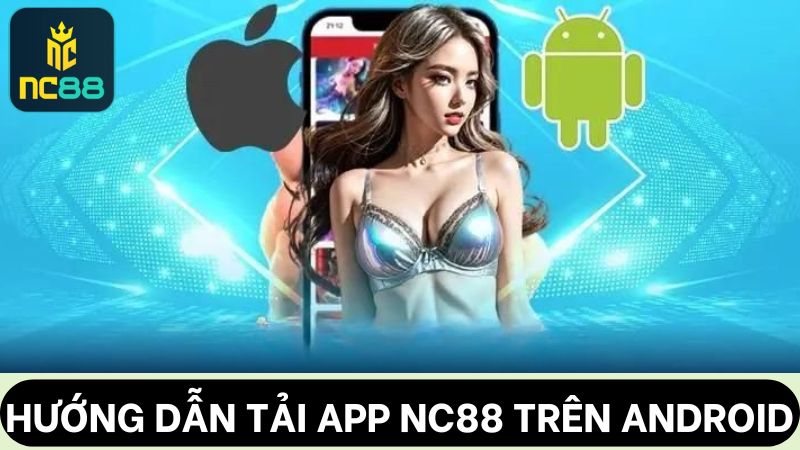 Tải app NC88 trên Android