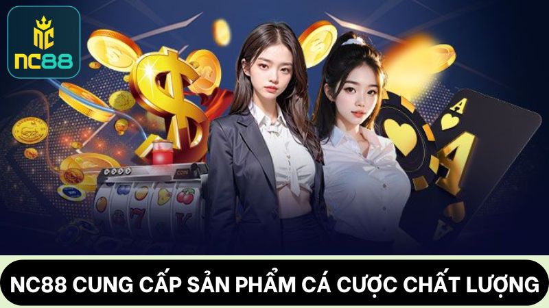 sản phẩm cá cược NC88