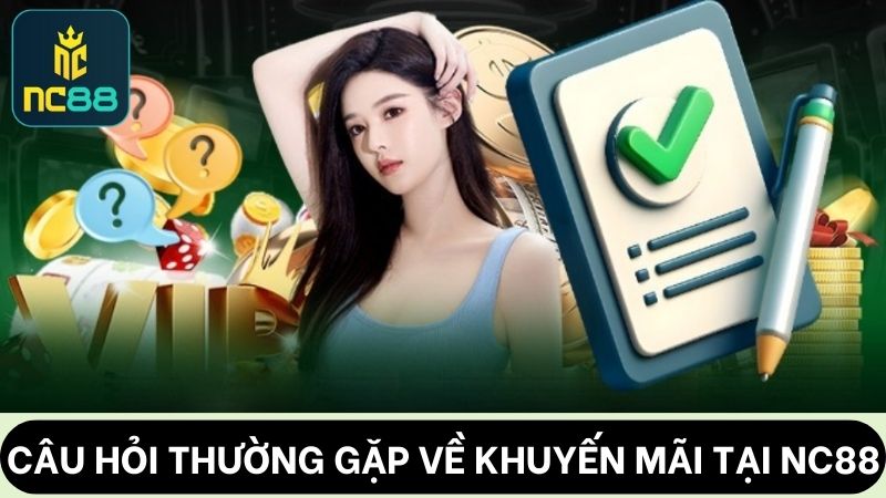 Câu hỏi thường gặp về sự kiện khuyến mãi NC88