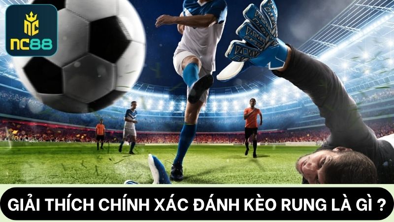 Giải thích đánh kèo rung là gì?