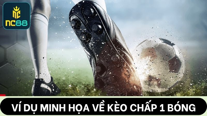 ví dụ thực tế Kèo chấp 1 bóng