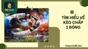 Kèo chấp 1 bóng