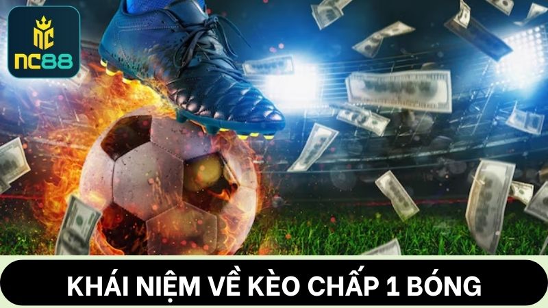Kèo chấp 1 bóng