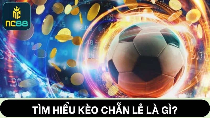 kèo chẵn lẻ là gì